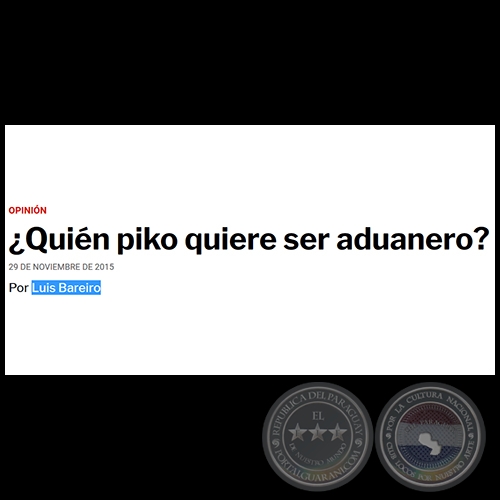 QUIN PIKO QUIERE SER ADUANERO? - Por LUIS BAREIRO - Domingo, 29 de Noviembre de 2015